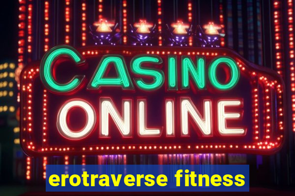 erotraverse fitness